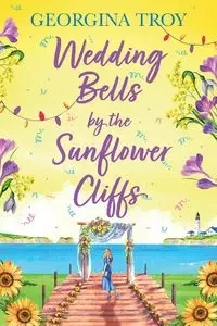 Wedding Bells by the Sunflower Cliffs - Troy Georgina