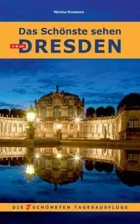 Das Schönste sehen in & um Dresden - Martina Hinzmann