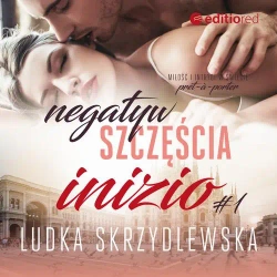 audiobook Negatyw szczęścia. Inizio - Ludka Skrzydlewska