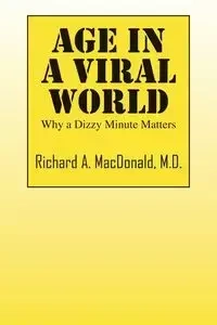 Age in a Viral World - Richard MacDonald MD A