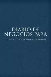 Diario de Negocios Para Los Ejecutivos y Secretarias de Primera - Scott Colin