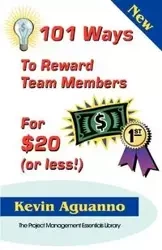 101 Ways to Reward Team Members for $20 (or Less!) - Kevin Aguanno