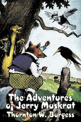 The Adventures of Jerry Muskrat by Thornton Burgess, Fiction, Animals, Fantasy & Magic - Burgess Thornton W.