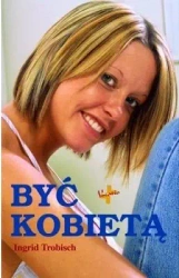 Być kobietą - Ingrid Trobisch