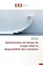 Optimisation de temps de coupe selon la disponibilité des machines - Collectif