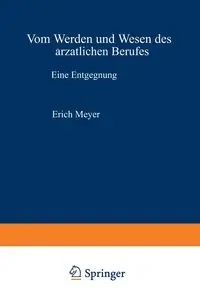 Vom Werden Und Wesen Des Arztlichen Berufes - Erich Meyer