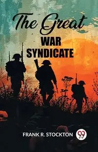The Great War Syndicate - Frank R. Stockton