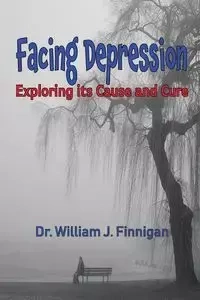 Facing Depression - William J. Finnigan