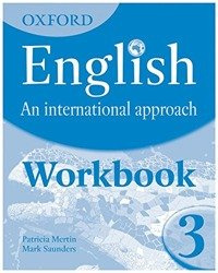 Oxford English: An International Approach 3. Workbook - Mark Saunders, Patricia Mertin