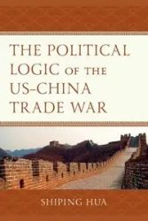 The Political Logic of the US-China Trade War - Hua Shiping
