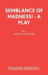 Semblance of Madness! - A play - John Newmeir H