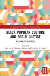 Black Popular Culture and Social Justice - Bonnette-Bailey Lakeyta M.
