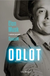 Odlot. Elon Musk i szalone początki SpaceX - Eric Berger