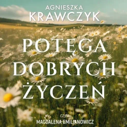 audiobook Potęga dobrych życzeń - Agnieszka Krawczyk