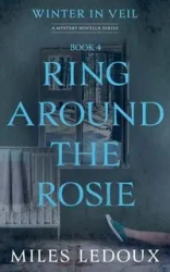 Ring Around the Rosie (Winter in Veil Book 4) - Miles Ledoux