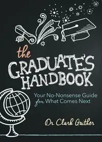 The Graduate's Handbook - Clark Gaither MD