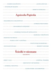 Ścieżki w nieznane. Rozmowy - Agnieszka Papieska