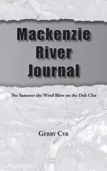 Mackenzie River Journal - Gerry Cyr