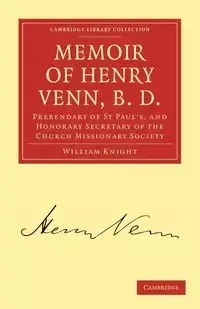 Memoir of Henry Venn, B. D. - William Knight