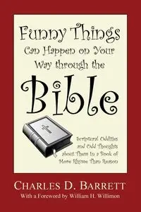 Funny Things Can Happen on Your Way through the Bible, Volume 1 - Barrett Charles D.