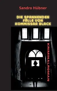 Die spannenden Fälle von Kommissar Black - Hübner Sandro