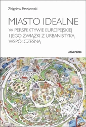 eBook Miasto idealne w perspektywie europejskiej i jego związki z urbanistyką współczesną - Zbigniew Paszkowski