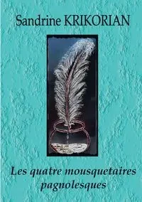Les quatre mousquetaires pagnolesques - Krikorian Sandrine