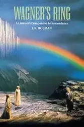 Wagner's Ring - Holman J. K.