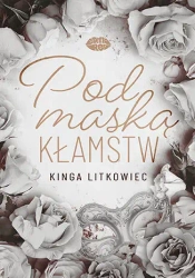 Pod maską kłamstw - Kinga Litkowiec