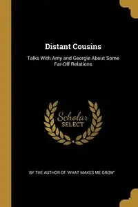 Distant Cousins - the Author of 'What Makes Me Grow' By