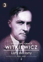 Listy do żony T.3 (1932-1935) BR w.2016 - Stanisław Ignacy Witkiewicz