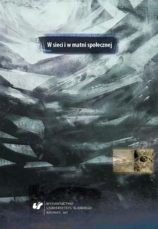 W sieci i w matni społecznej - red. Piotr Skudrzyk, Małgorzata Suchacka, Marek S
