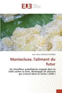 Maniocluxe, l'aliment du futur - Jean ENGESSE KOUMDA Valeur