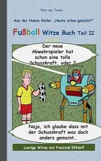 Fußball Witze Buch Teil II - Theo von Taane