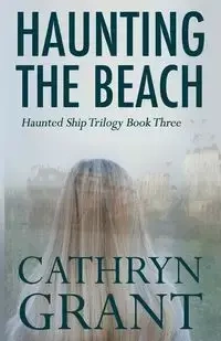 Haunting the Beach - Grant Cathryn