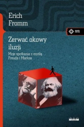 Zerwać okowy iluzji. Moje spotkanie z myślą Marksa - Erich Fromm