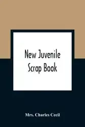 New Juvenile Scrap Book - Charles Cecil Mrs.