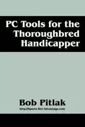 PC Tools for the Thoroughbred Handicapper - Bob Pitlak
