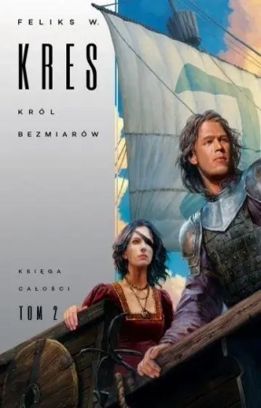 Księga Całości T.2 Król bezmiarów - Feliks W. Kres