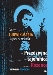 Przedziwna tajemnica Różańca - Ludwik Maria Święty Grignion De Montfort