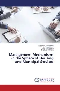 Management Mechanisms in the Sphere of Housing and Municipal Services - Tatyana A. Makarenya