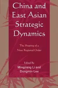 China and East Asian Strategic Dynamics - Li Mingjiang