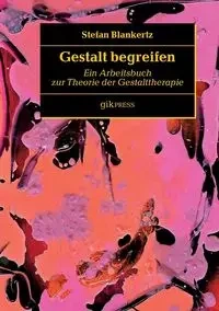 Gestalt begreifen - Stefan Blankertz