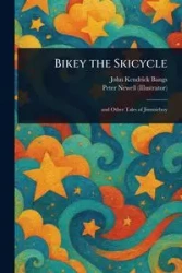 Bikey the Skicycle - John Kendrick Bangs