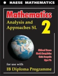 Mathematics: Analysis and Approaches SL 2 - Michael Haese, Mark Humphries, Chris Sangwin