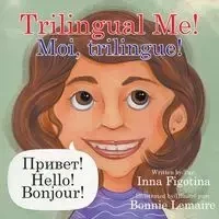 Trilingual Me! Moi, trilingue! - Figotina Inna