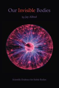Our Invisible Bodies - Alfred Jay