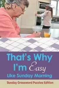 That?s Why I'm Easy Like Sunday Morning Vol 3 - Speedy Publishing LLC