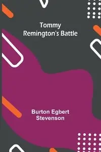 Tommy Remington's Battle - Burton Egbert Stevenson