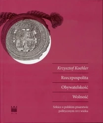 Rzeczpospolita Obywateskość Wolność - Krzysztof Koehler